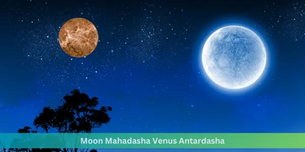 Moon Mahadasha Venus Antardasha: A Time of Emotions & Love